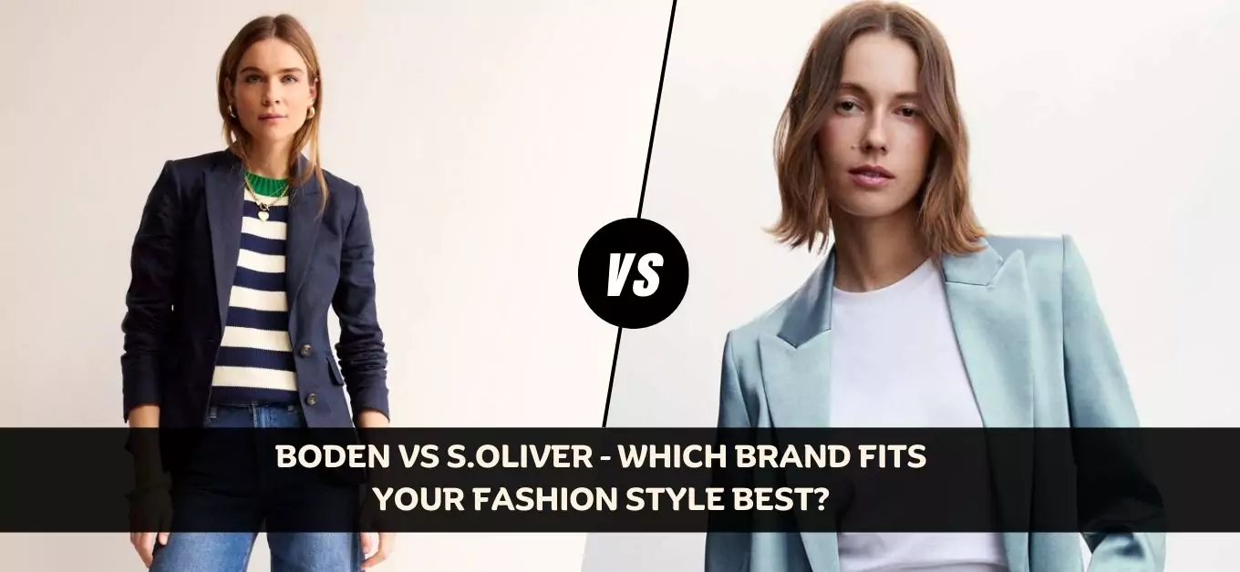 Boden vs s.Oliver – Which Brand Fits Your Fashion Style Best?